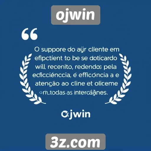 suporte ao cliente do ojwin recebe elogios